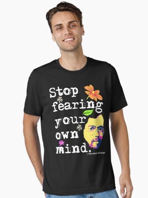 Stop Fearing Your Own Mind | Terence McKenna Essential T-Shirt