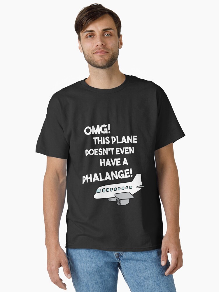 This Plane Doesn't Even Have a Phalange! Classic T-Shirt