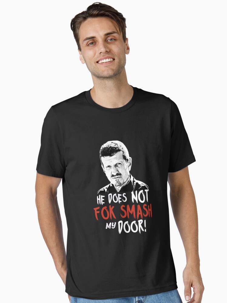 Gunther Steiner he does not fok smash my door United Kingdom Essential T-Shirt