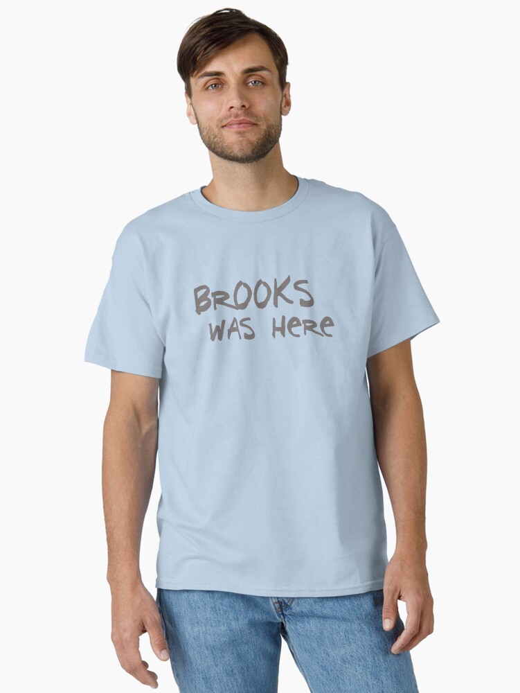 Brooks was here! Shawshank homage, for mental health! Classic T-Shirt