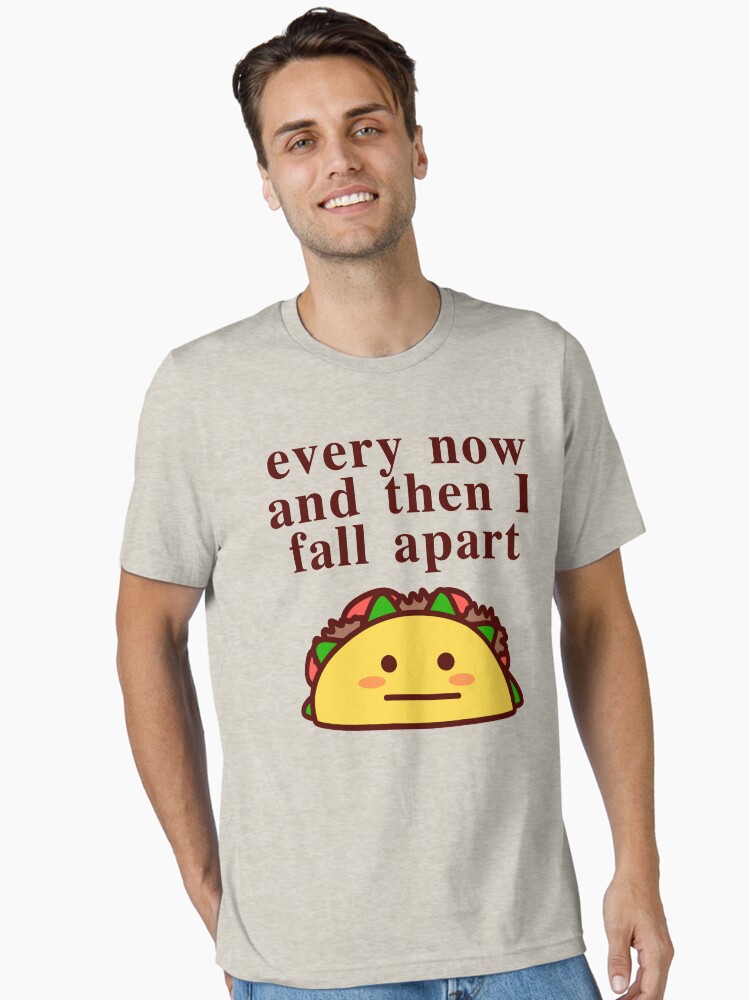 Every Now and Then I Fall Apart Essential T-Shirt