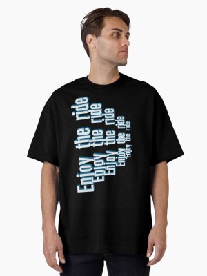 enjoy the ride Oversized T-Shirt