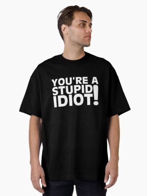 STUPID IDIOT Oversized T-Shirt