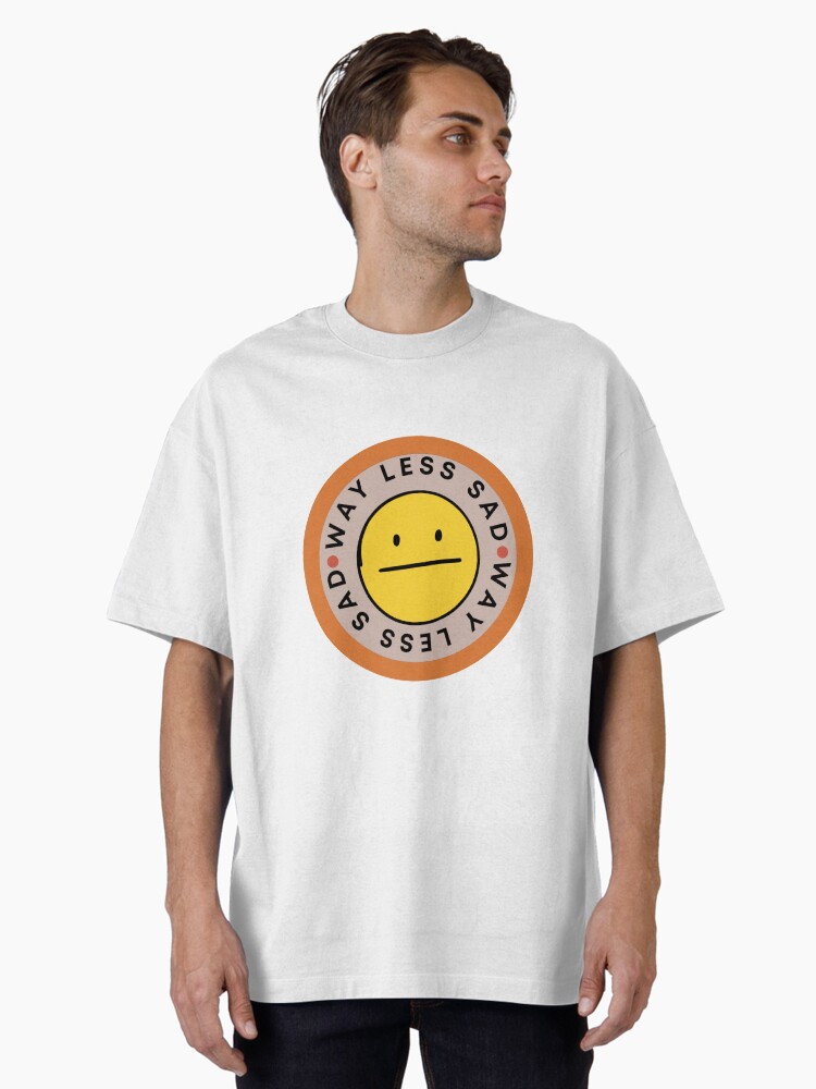 way less sad Oversized T-Shirt
