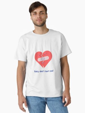 Baby Dont Hurt Me Classic T-Shirt