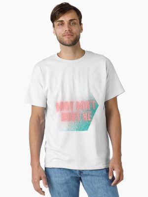 Baby dont hurt me Classic T-Shirt