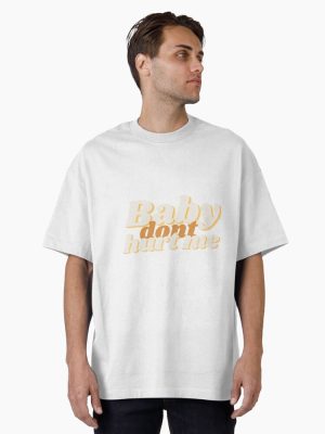 Baby dont hurt me Oversized T-Shirt