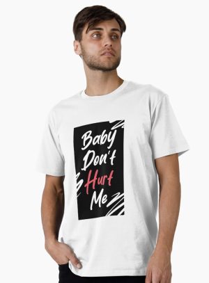 Baby Don't Hurt Me Premium T-Shirt