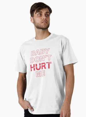 Baby Don't Hurt Me Premium T-Shirt