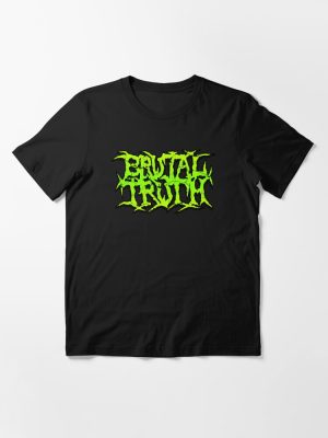 Brutal Truth Essential T-Shirt