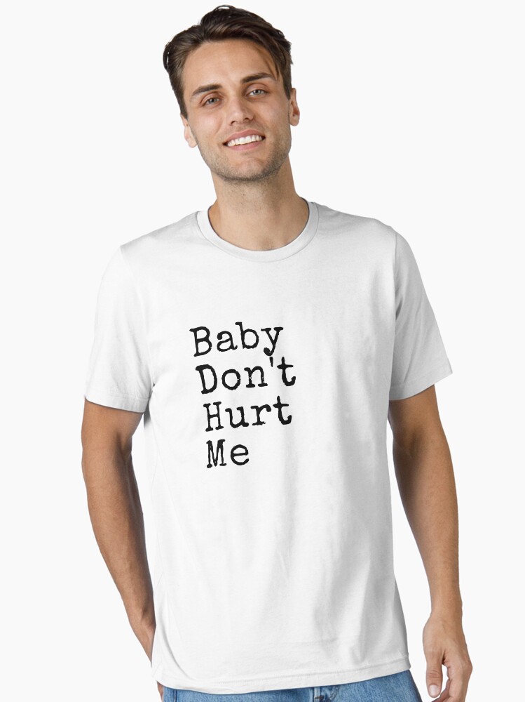 Baby Don't Hurt Me Meme Essential T-Shirt