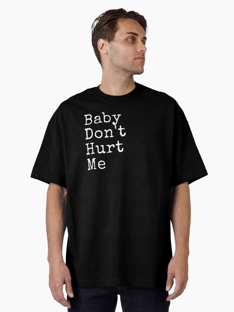 Baby Don't Hurt Meme Oversized T-Shirt