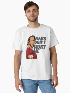 Baby don't hurt me Classic T-Shirt