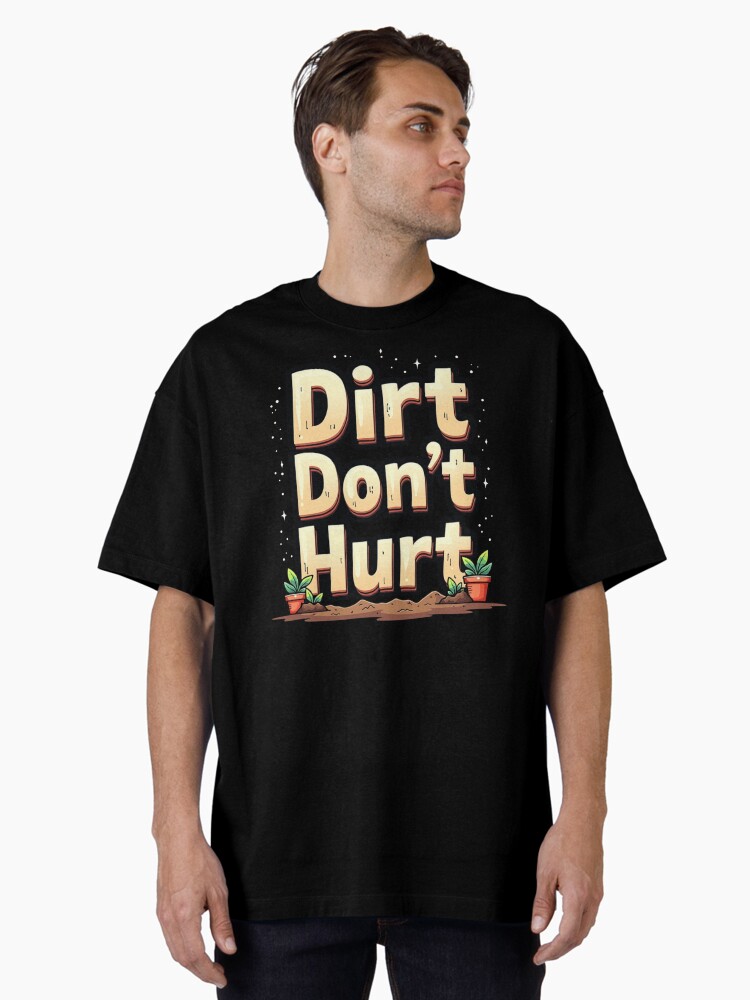 Dirt Don't Hurt Oversized T-Shirt
