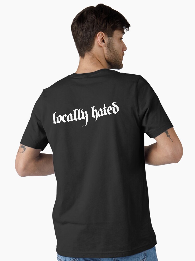 Locally Hated Essential T-Shirt