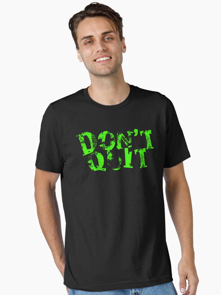 Badass Motivational Quotes | Don't Quit Essential T-Shirt