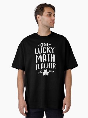 One Lucky Math Teacher    (13) Oversized T-Shirt