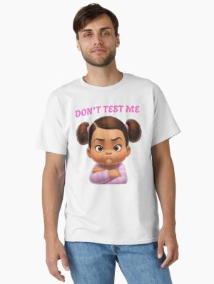 Grumpy Baby Says: "Don't Test Me" Classic T-Shirt