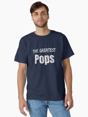 The Greatest Pops, Father's Day Gift Ideas Classic T-Shirt