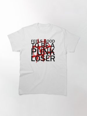 "Feels Good to Be a Punk Loser" Nailbomb Slogan Classic T-Shirt