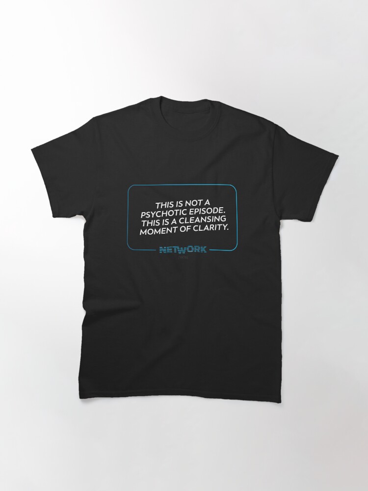 'Cleansing Moment of Clarity' | NETWORK (1976) Movie Quote Shirt Classic T-Shirt