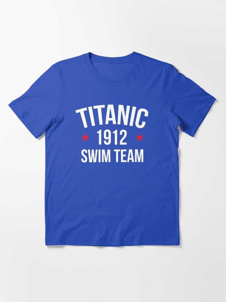 Titanic Swim Team Funny Quote Essential T-Shirt