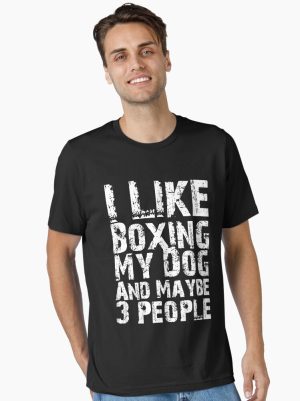 I Like Boxing My Dog And Maybe Three People Funny Dog Lovers  Essential T-Shirt