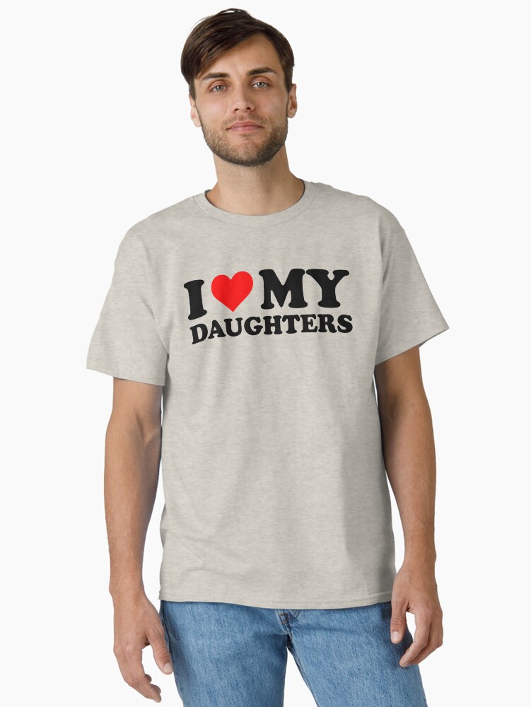 I Love My Daughters Funny I Heart Lover Passion Enthusiast Classic T-Shirt