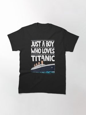 Just A Boy Who Loves Titanic Titanic Ship Gift for Boys Kids Classic T-Shirt