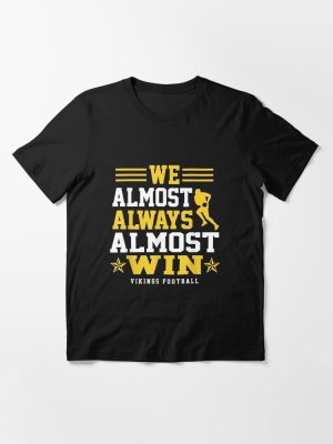 Vikings We Almost Always Almost Win - Funny Sports Classic Essential T-Shirt
