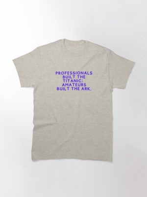 Professionals Built the Titanic Classic T-Shirt