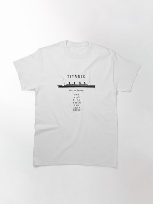 Titanic She Was Fine When She Left Here T Shirt Classic T-Shirt