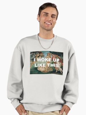 I WOKE UP LIKE THIS Premium Oversized Sweatshirt