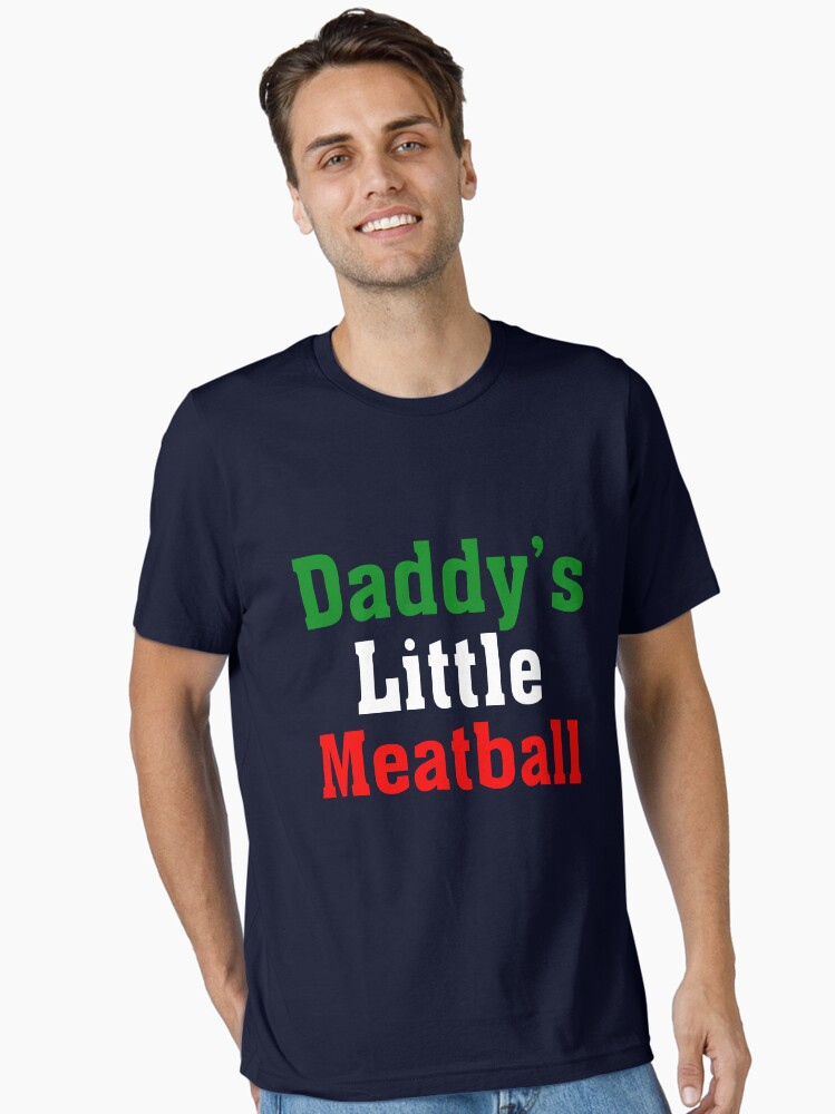 Daddy's Little Meatball. Funny Italian Joke Essential T-Shirt