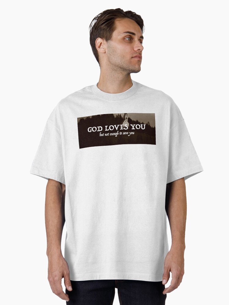 god loves you / ethel cain lyrics Oversized T-Shirt