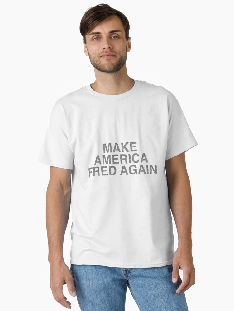 Make America Fred Again Classic T-Shirt