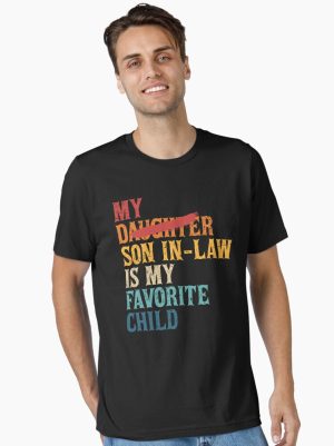 My Son In Law Is My Favorite Child Funny - Replaced Daughter Essential T-Shirt