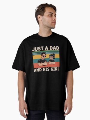 Just A Dad And His Girl Daddy Father's Day 2025 Oversized T-Shirt