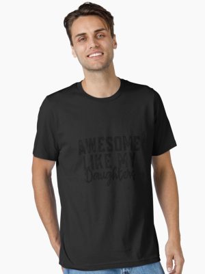Awesome Like My Daughters Proud Parent Dad Mom Father Mother Family Essential T-Shirt