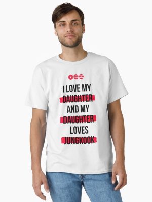 JUNGKOOK - I love my daughter and my daughter loves JUNGKOOK T-Shirt Classic T-Shirt