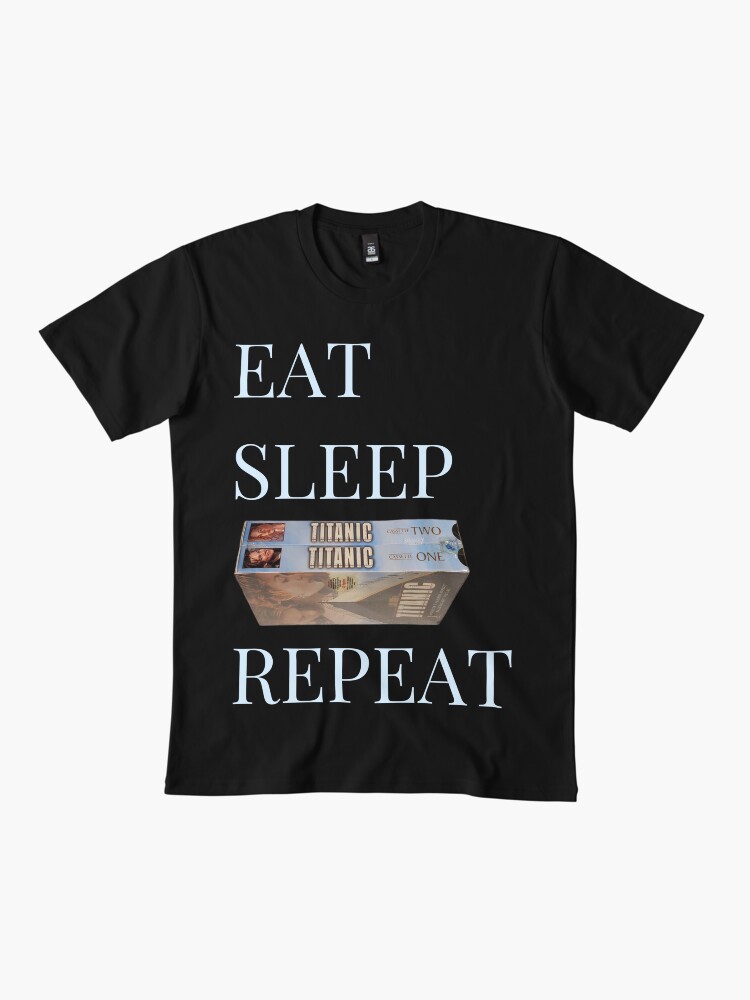 Eat Sleep Titanic on VHS Repeat Premium T-Shirt