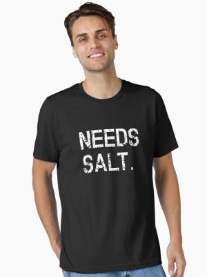 Chef Needs Salt Funny Cooking Essential T-Shirt
