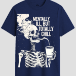 Mentally Ill But Totally Chill Skeleton Graphic T-Shirt