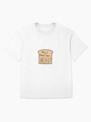 May I please have bread  Oversized T-Shirt