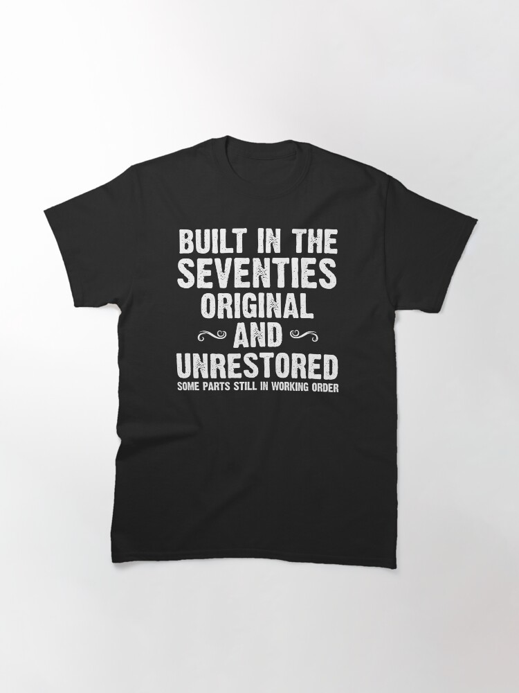 50th Birthday Gift Built in The 70s Original and Unrestored Some Parts Still in Working Order Classic T-Shirt