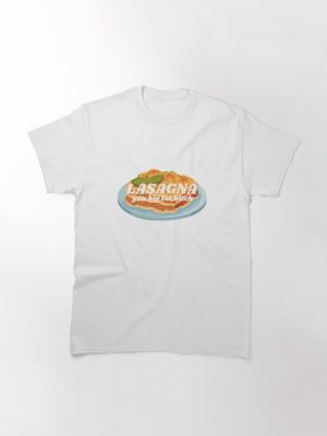 UNHhhh lasagna you big fat b*tch Classic T-Shirt