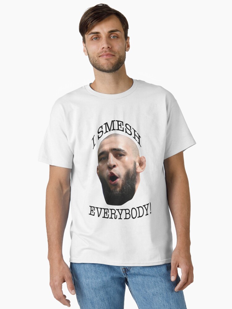 fKhamzat Chimaev I Smesh Everybody Funny UFC Fighter Classic T-Shirt