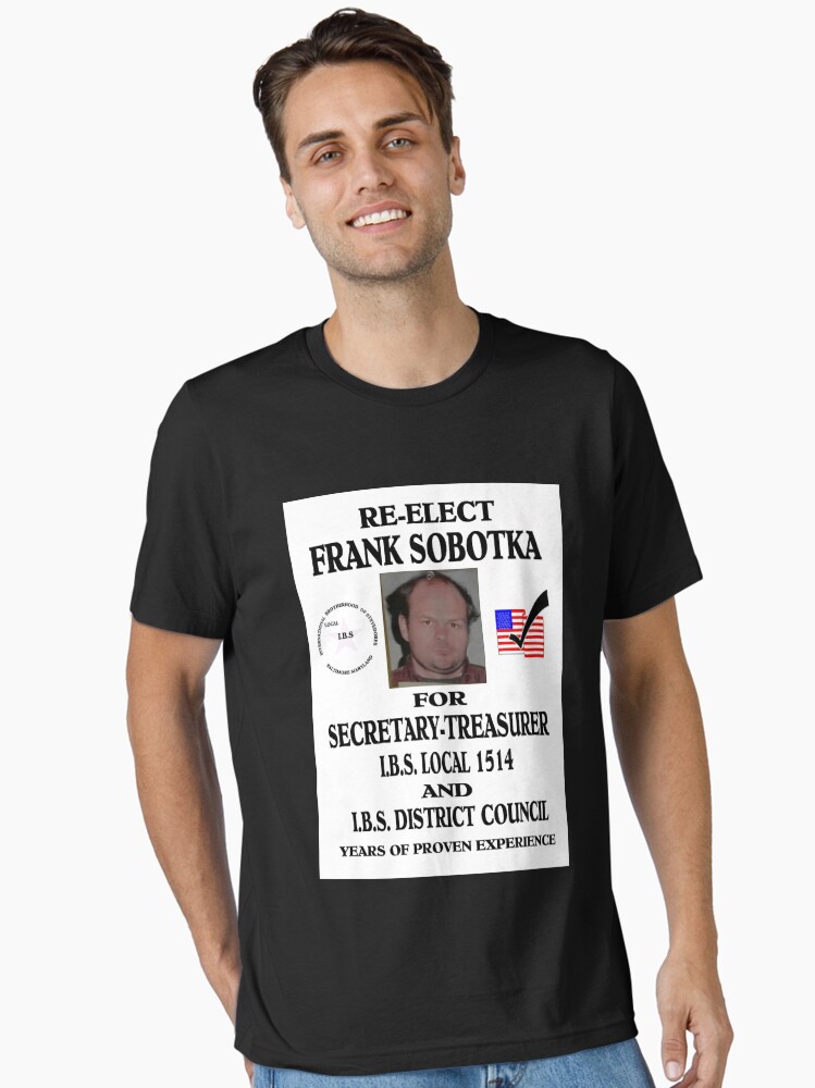 RE-ELECT FRANK SOBOTKA Classic T-Shirt.png Essential T-Shirt