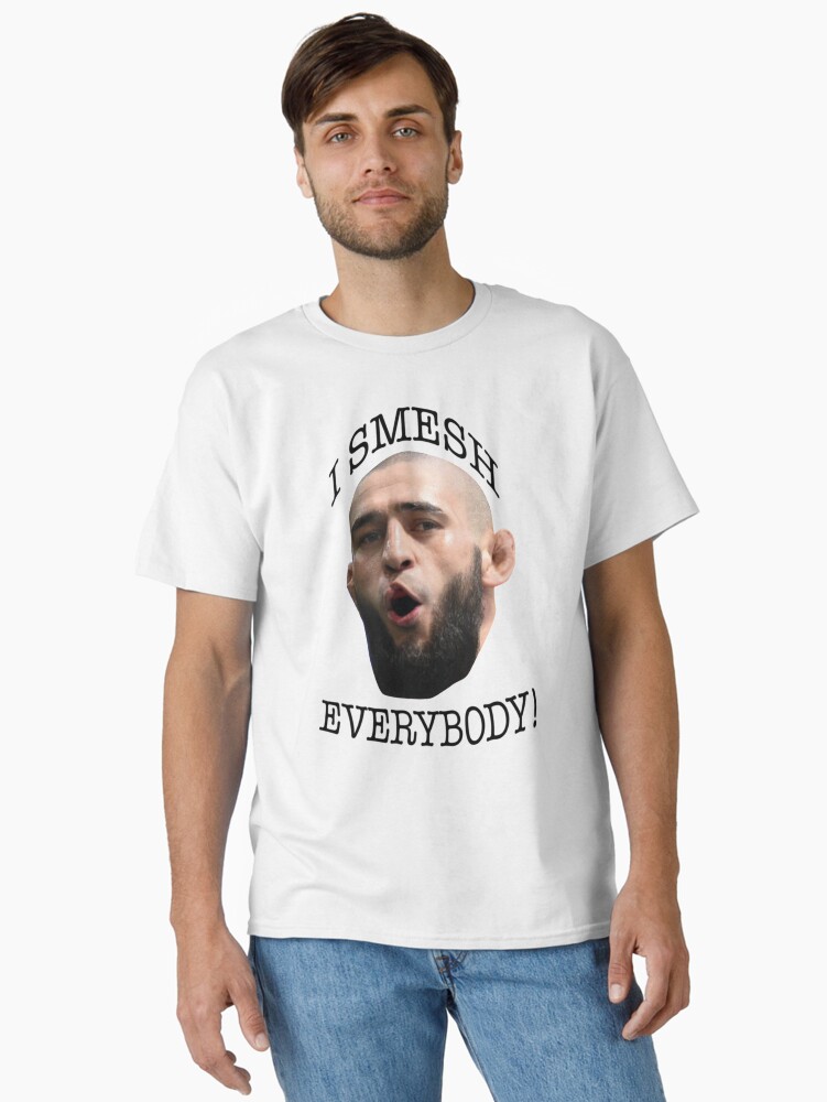 fKhamzat Chimaev I Smesh Everybody Funny UFC Fighter Classic T-Shirt