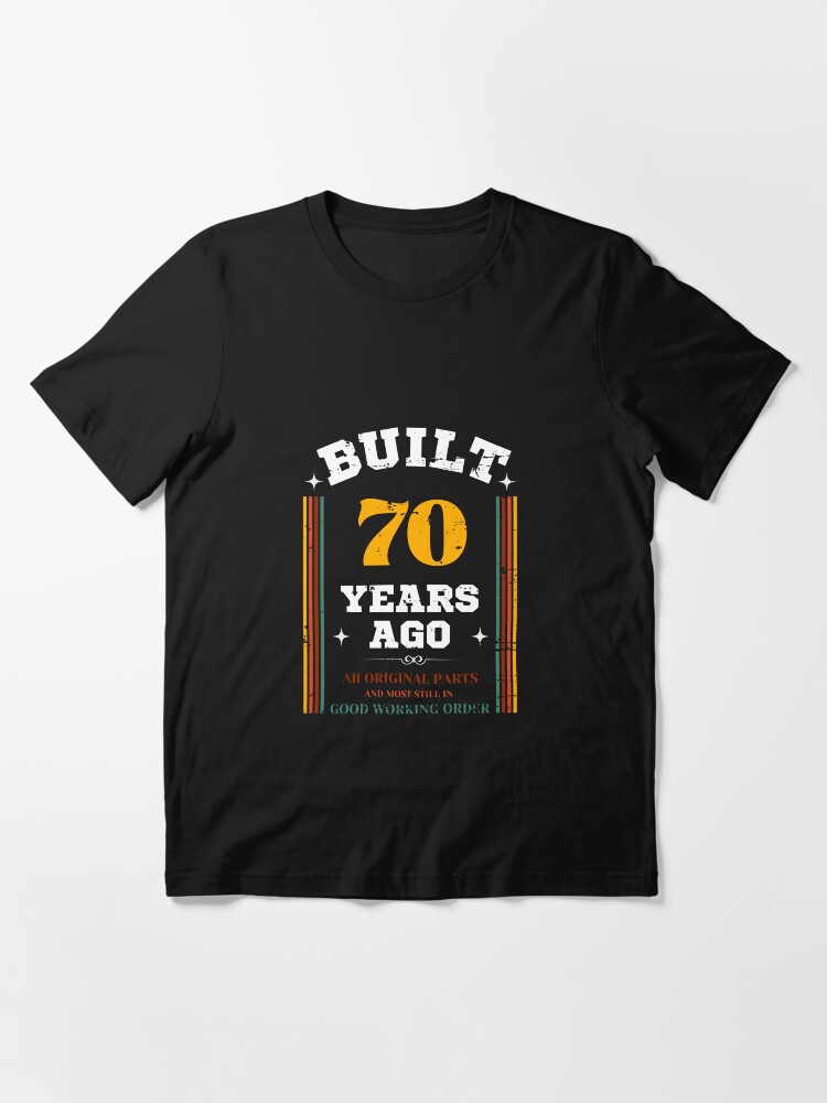 Built 70 Years Ago All Original Part And Most Still In Good Working Order Essential T-Shirt